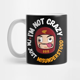 I'm not crazy, I'm just misunderstood Mug